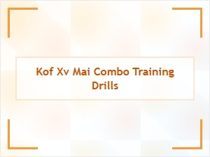 Mai Combo Training Drills for Kof Xv