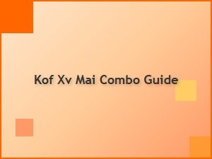 Kof Xv Mai Combo Guide Tips